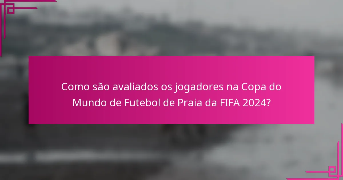 Como são avaliados os jogadores na Copa do Mundo de Futebol de Praia da FIFA 2024?