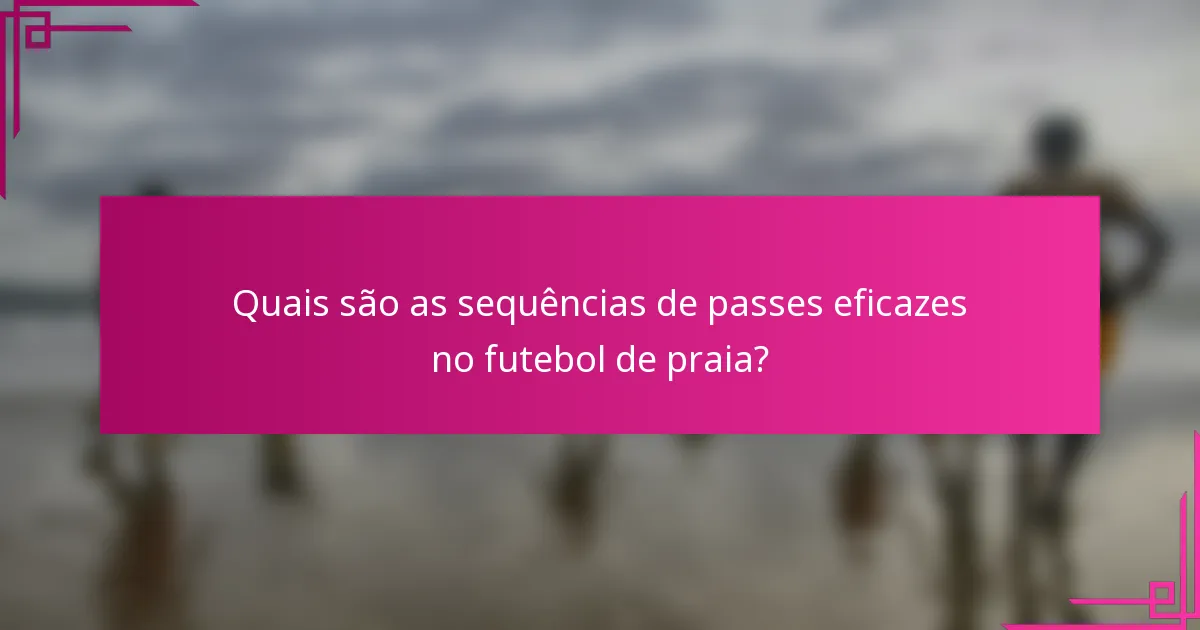 Quais são as sequências de passes eficazes no futebol de praia?