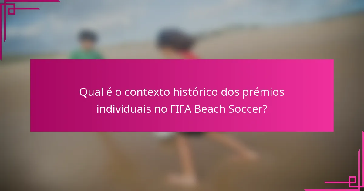 Qual é o contexto histórico dos prémios individuais no FIFA Beach Soccer?